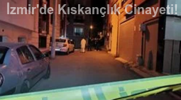 �zmir�de k�skan�l�k cinayeti �l�mle sonu�land�