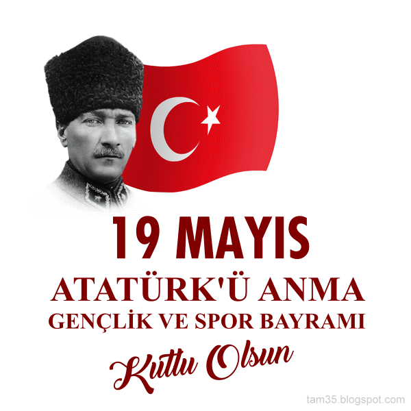 🇹🇷19 Mayıs Atatürk'ü Anma Gençlik ve Spor Bayramınız Kutlu Olsun 🇹🇷