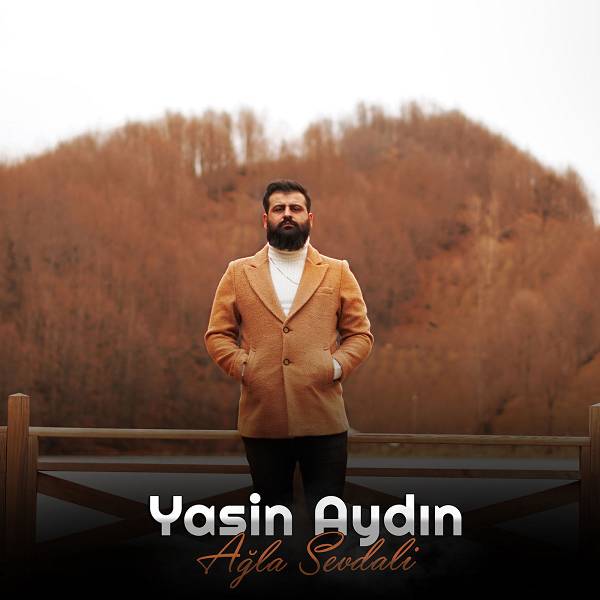 Yasin Aydın - Ağla Sevdali