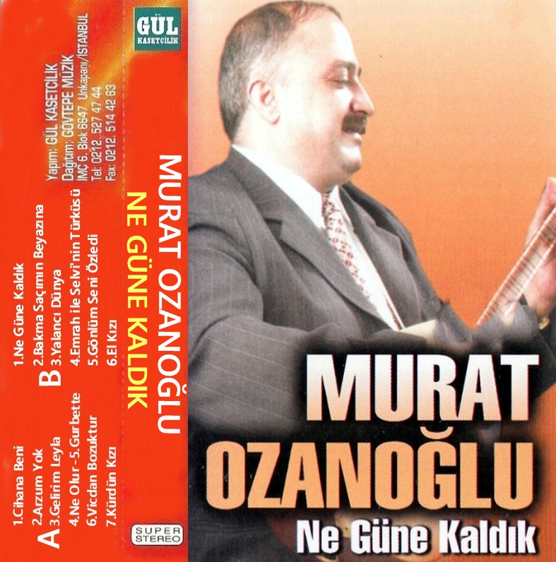 Murat Ozanoglu - Ne Güne Kaldik (Gül Kasetcilik)